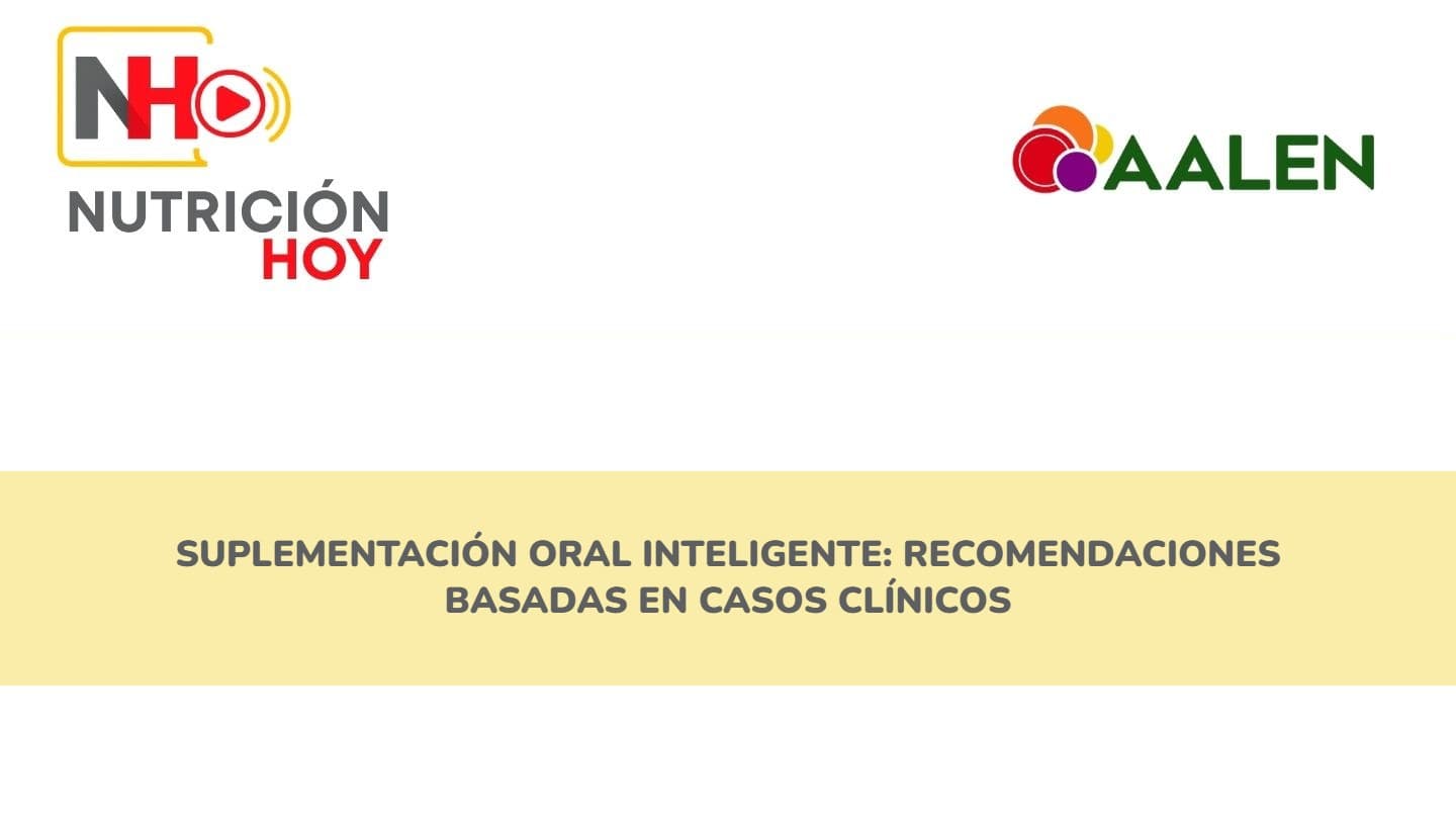 Suplementación oral inteligente: recomendaciones basadas en casos clínicos